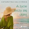 A życie toczy się dalej - Katarzyna Kalicińska