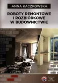 Roboty remontowe i rozbiórkowe w budownnictwie - Anna Kaczkowska