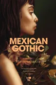 Mexican Gothic - Silvia Moreno-Garcia