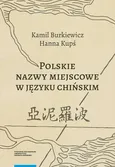 Polskie nazwy miejscowe w języku chińskim - Hanna Kupś