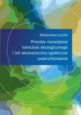 Procesy rozwojowe rolnictwa ekologicznego i ich ekonomiczno-społeczne uwarunkowania - Władysława Łuczka