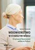 Wdowieństwo w starszym wieku. O sytuacji finansowej wdów w Polsce - Sylwia Timoszuk