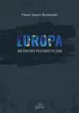 Europa metafory pesymistyczne - Paweł Janusz Borkowski