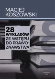 28 wykładów ze wstępu do prawoznawstwa - Maciej Koszowski