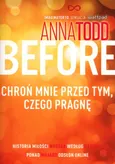 Before Chroń mnie przed tym, czego pragnę - Anna Todd