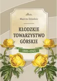 Kłodzkie Towarzystwo Górskie 1881-1945 - Marcin Dziedzic