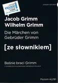 Die Marchen von Gebruder Grimm / Baśnie braci Grimm (poziom A2/B1) - Jacob Grimm
