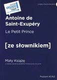 Le Petit Prince / Mały Książę z podręcznym słownikiem francusko-polskim. Poziom A1/A2 - de Saint Exupery Antoine