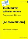 Cuentos de Grimm / Baśnie braci Grimm z podręcznym słownikiem hiszpańsko-polskim poziom A2-B1 - Jacob Grimm