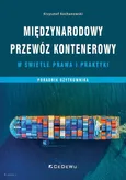 Międzynarodowy przewóz kontenerowy w świetle prawa i praktyki - Krzysztof Kochanowski