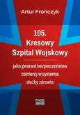105. Kresowy Szpital Wojskowy jako gwarant bezpieczeństwa żołnierzy w systemie służby zdrowia - Krwiodawstwo a Wojsko Polskie - Artur Fronczyk