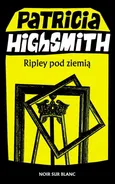 Ripley pod ziemią - Patricia Highsmith