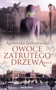 Owoce zatrutego drzewa Tom 2 - Agnieszka Janiszewska