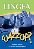 Wazzup słownik slangu i potocznej angielszczyzny - Lingea