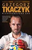 Grzegorz Tkaczyk Niedokończona gra - Outlet - Dariusz Faron