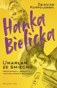 Hanka Bielicka Umarłam ze śmiechu - Zbigniew Korpolewski