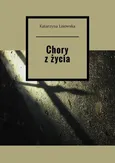 Chory z życia - Katarzyna Lisowska