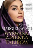 Wyrwana z piekła talibów - Margielewski Marcin