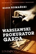Warszawski prokurator Garda. Kryminały przedwojennej Warszawy - Marek Romański