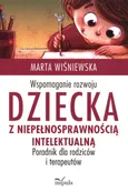 Wspomaganie rozwoju dziecka z niepełnosprawnością intelektualną - Marta Wiśniewska