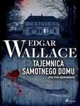 Tajemnica samotnego domu oraz inne opowiadania - Edgar Wallace