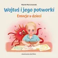Wojtuś i jego potworki Emocje u dzieci - Marek Marcinowski