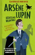 Arsène Lupin Dżentelmen włamywacz Tom 6 Złodziej kontra bandyta - Maurice Leblanc