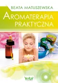 Aromaterapia praktyczna - Beata Matuszewska