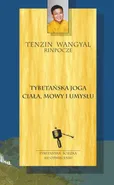 Tybetańska joga ciała mowy i umysłu - Tenzin Wangyal