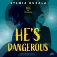 He's dangerous - Sylwia Kubala