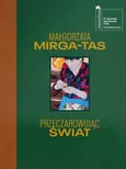 Przeczarowując świat - Małgorzata Mirga-Tas