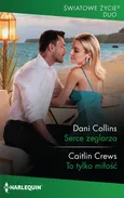 Serce żeglarza / To tylko miłość - Dani Collins