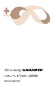 Rozum, słowo, dzieje. Szkice wybrane - Hans-Georg Gadamer