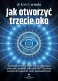 Jak otworzyć trzecie oko - Ulrich Warnke