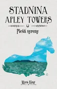 Stadnina Apley Towers Tom 3 Pieśń syreny - Myra King