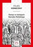 Święci w dziejach narodu polskiego / Prohibita - Outlet - Feliks Koneczny