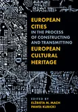 European Cities in the Process of Constructing and Transmitting European Cultural Heritage - Paweł Kubicki
