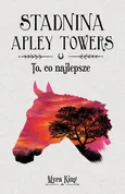 Stadnina Apley Towers Tom 5 To co najlepsze - Myra King