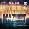 Tylko nie Mazury - Sylwia Skuza