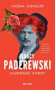 Ignacy Paderewski Ulubieniec kobiet - Iwona Kienzler
