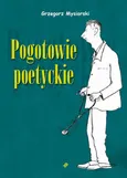 Pogotowie poetyckie - Mysiorski Grzegorz
