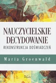 Nauczycielskie decydowanie - Maria Groenwald