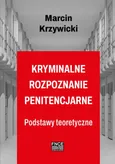 Kryminalne rozpoznanie penitencjarne - Zakończenie+ Bibliografia+ Aneks - Marcin Krzywicki
