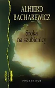 Sroka na szubienicy - Outlet - Alhierd Bacharewicz