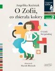 O Zofii, co zbierała kolory Czytam sobie Poziom 2 - Angelika Kuźniak