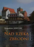Nad rzeką zbrodni - Bogusław Janiczak