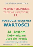 Poczucie Własnej Wartości. Mindfulness - trening uważności. Cz. 10 - Dr Renata Zarzycka