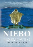 Niebo przemówiło WYDANIE 2022 - Carver Alan Ames