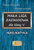 Mała liga zadaniowa dla klasy 5 Matematyka - Halina Murawska