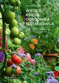 Wielka księga ogrodnika i działkowca Praktyczny poradnik - Wolfgang Kawollek